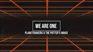 Video thumbnail of "The Potter's House and Planetshakers -  We Are One The Live Experience -  Lyric Video"