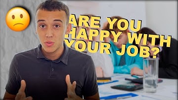 WHY YOU ARE UNHAPPY WITH YOUR JOB!