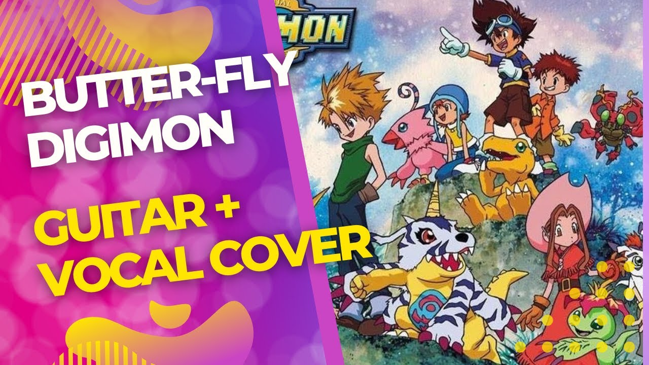 ButterFly Digimon [Guitar + Vocal Cover] YouTube