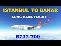 LONG HAUL FLIGHT ISTANBUL TO DAKAR | B737-700 TURKISH AIRLINES | MICROSOFT FLIGHT SIMULATOR 2020