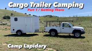 Cargo Trailer Camping Spring 2024 / Part 1 / Getting There by Camp Lapidary 833 views 8 days ago 9 minutes, 45 seconds