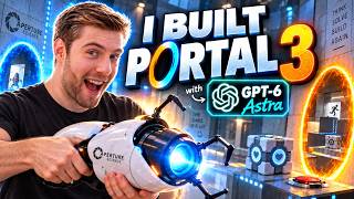 I Built Portal 3 with GPT-6 Astra (No Coding)