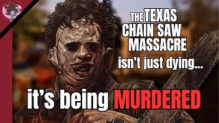 The Texas Chain Saw Massacre isn't just dying ...it's being MURDERED