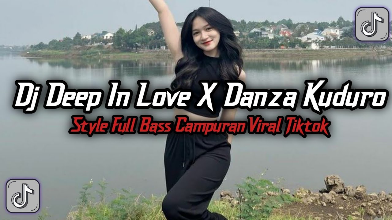 DJ DEEP IN LOVE X DANZA KUDURO VIRAL TIKTOK TERBARU SOUND YANG KALIAN CARI INI 