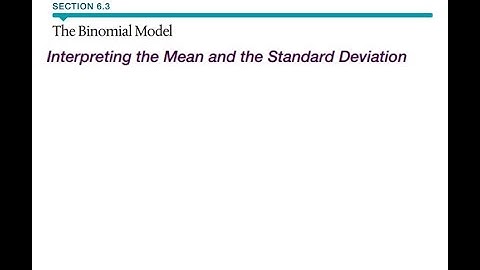 6.3 The Binomial Model: Interpreting the Mean and Standard Deviation