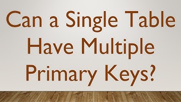Can a Single Table Have Multiple Primary Keys?