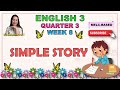 ENGLISH 3 || QUARTER 3 WEEK 8 | SIMPLE STORY | MELC-BASED