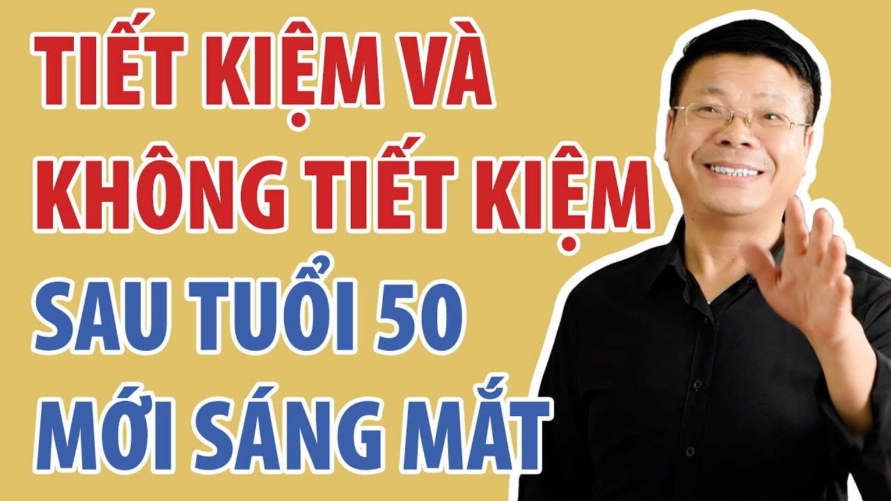 Người Tiết Kiệm Và Người Không Tiết Kiệm Sau Tuổi 50 Khác Biệt Rất Rõ Ràng | Đinh Đoàn Official