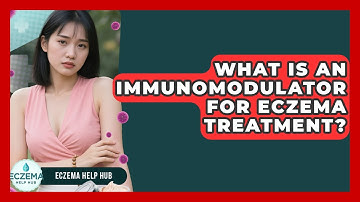 What Is An Immunomodulator For Eczema Treatment? - Eczema Help Hub