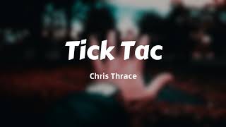 CHRIS THRACE - Tick Tac (Lyrics) Resimi
