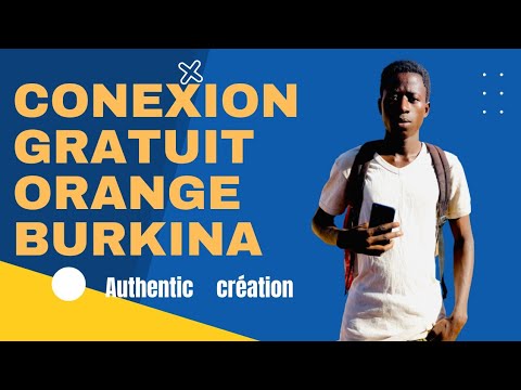 incroyable Connexion gratuit sur orange Burkina