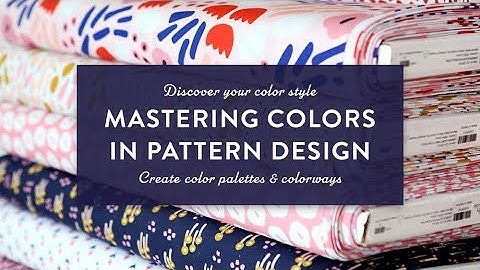 New Class! Mastering Colors in Pattern Design: Discover Your Color Style