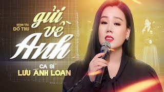 Gửi Về Anh - Lưu Ánh Loan | MV OFFICIAL