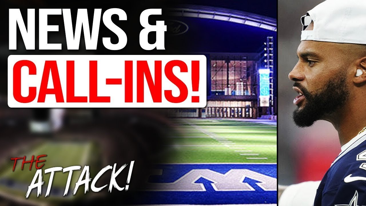 Attack! on Cowboys WANTS ALL THE SMOKE! Dallas Cowboys Fans UPSET AT ME?! [Live Call-Ins]