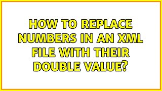 Ubuntu: How to replace numbers in an XML file with their double value? (2 Solutions!!)