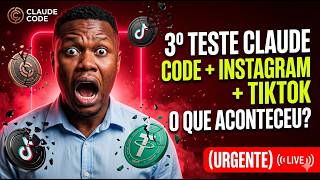 3º TESTE CLAUDE CODE + INSTAGRAM + TIKTOK: O QUE ACONTECEU