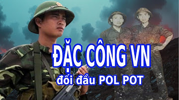 Trận Phối Thuộc Đặc Công Phá Hủy Kho Vũ Khí PolPot -  BIÊN GIỚI TÂY NAM 1978