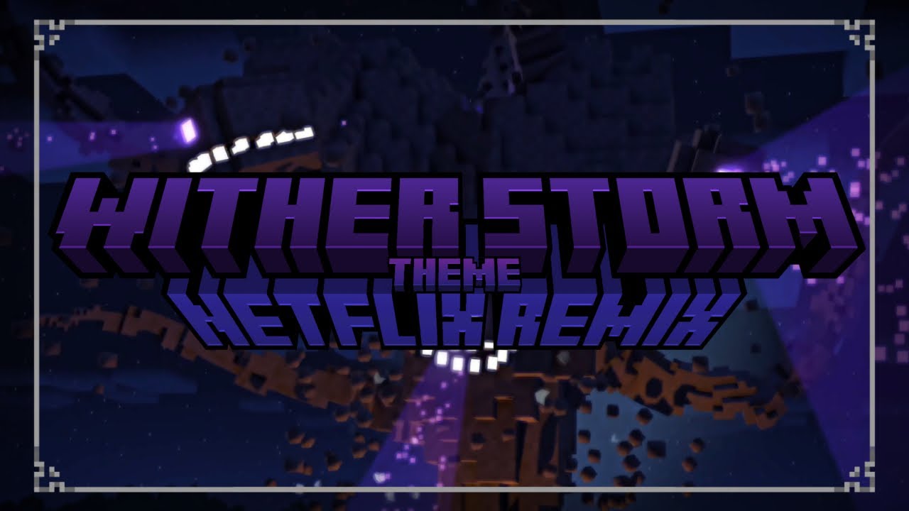 [ | MCSM - Wither Storm Netflix remix | ]