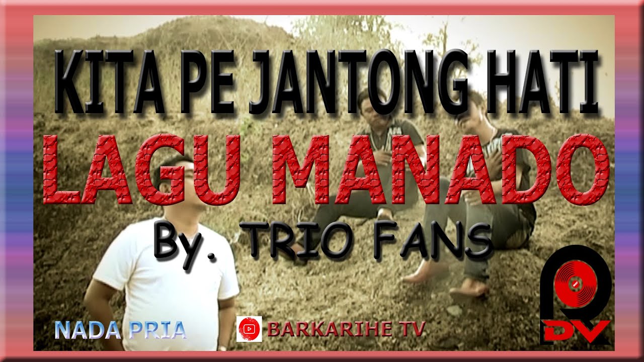 Kita Pe Jantong Hati - Lagu MANADO By. Trio FANS