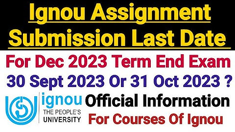 Ignou Assignment Submission Last Date For Dec 2023 Term End Exam || Exact Official Information