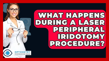 What Happens During A Laser Peripheral Iridotomy Procedure? - Optometry Knowledge Base
