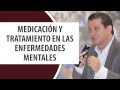 Medicación y Tratamiento en las Enfermedades Mentales