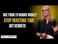 Use Your 24 Hours Wisely: Stop Wasting Time & Get Results — Mell Robbins Motivational Speaker
