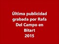 Rafa Del Campo: su última publicidad grabada en Bitart