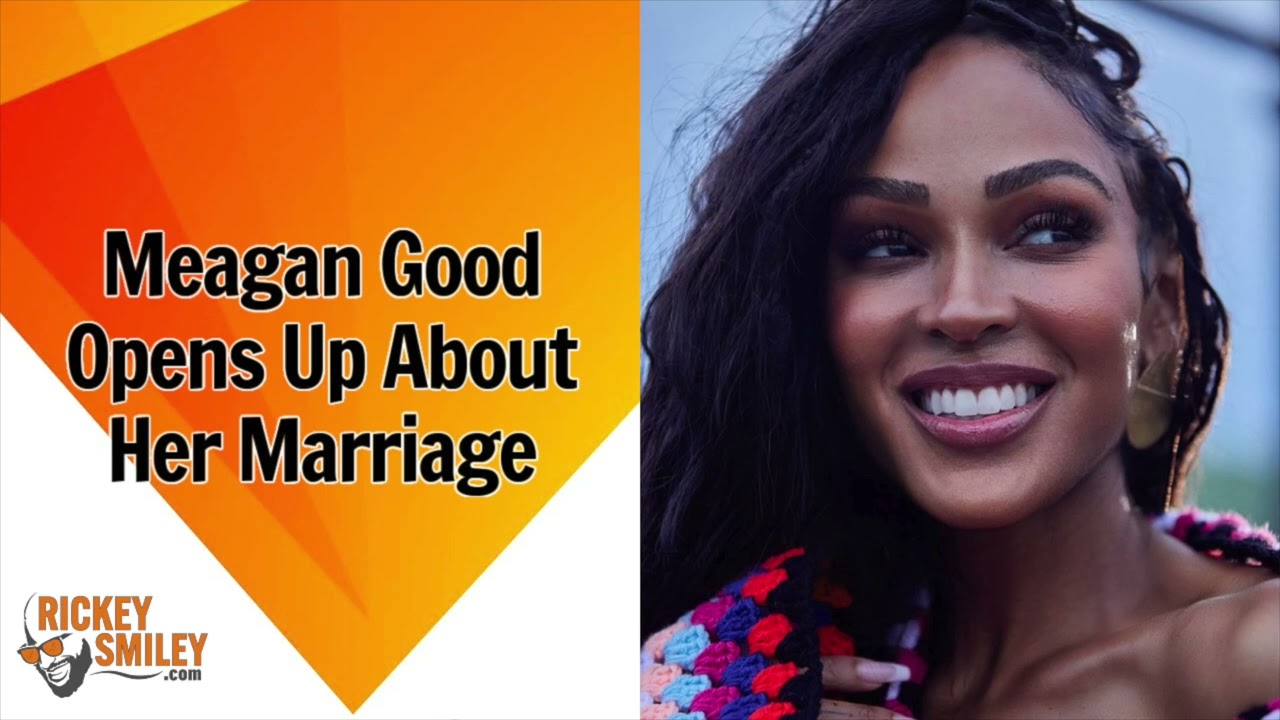 Meagan Good Opens Up About Her Marriage