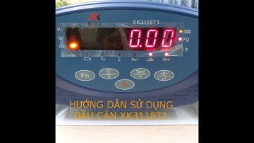Hướng dẫn sử dụng đầu cân XK3118t1 | Calib đầu cân Xk3118T1