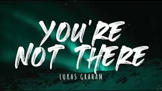 Lukas Graham - You're Not There (Lyrics)