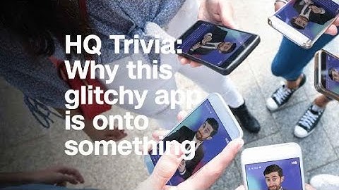 HQ Trivia: Why this glitchy app is onto something