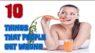 10 things people get wrong