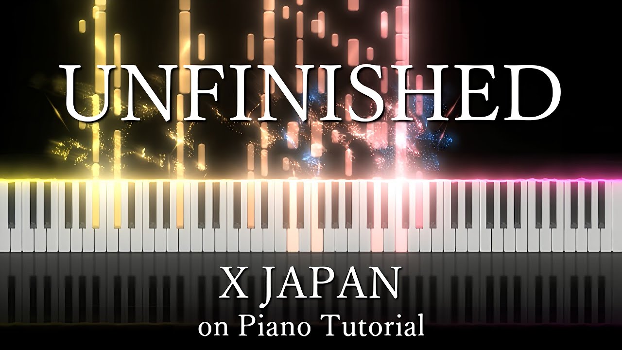 X JAPAN - UNFINISHED 【Piano Tutorial】