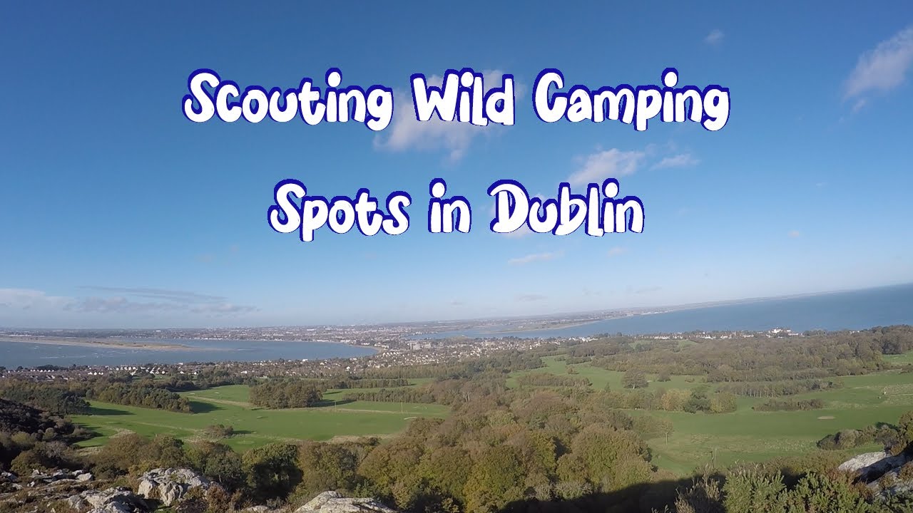 Scouting Wild Camping Spots in Dublin YouTube