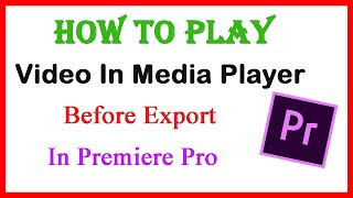 How to Play a Video in Media Player During Editing before Export from Premiere Pro screenshot 3