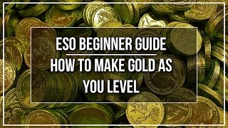 ESO Beginner Guide - How to Make Gold As You Level