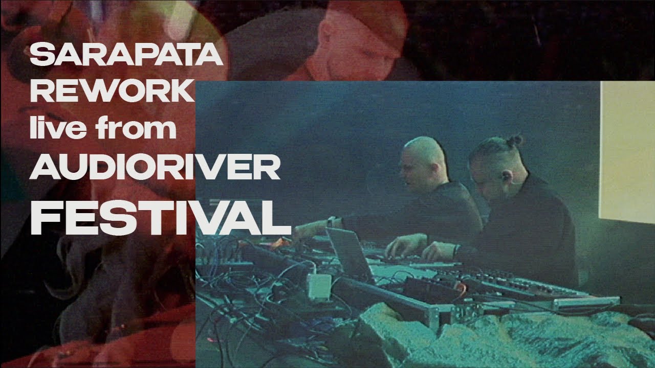 SARAPATA - Rework (live from Audioriver Festival)