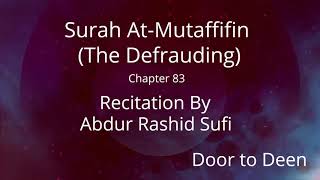 Surah At-Mutaffifin (The Defrauding) Abdur Rashid Sufi  Quran Recitation