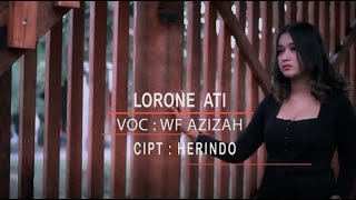 Lorone ati: wafiq azizah