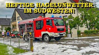 +++ HEFTIGE HAGELUNWETTER IM SÜDWESTEN +++ STARKREGEN | GEWITTER | HAGEL | FEUERWEHREN im EINSATZ