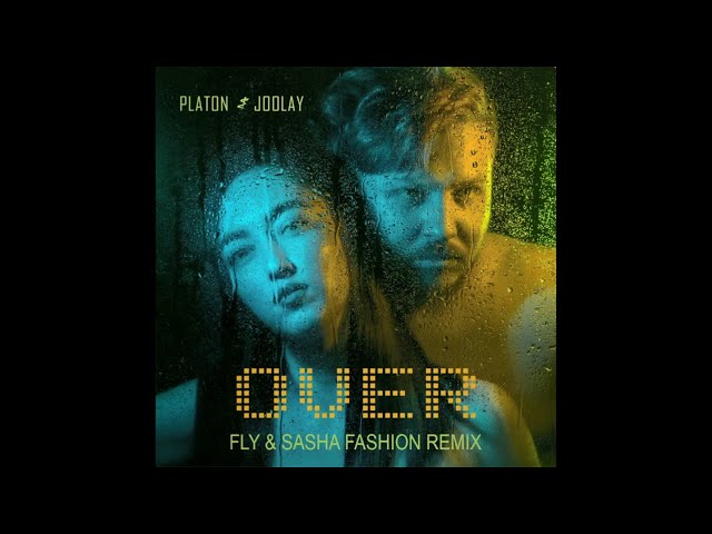 Platon, Joolay - Over Fly & Sasha Fashion Remix