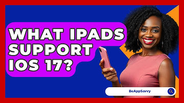 What iPads Support iOS 17? - Be App Savvy