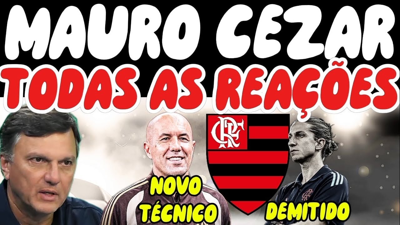 REAÇÕES DO MAURO CEZAR FILIPE LUIS DEMITIDO E LEONARDO JARDIM NOVO TÉCNICO DO FLAMENGO