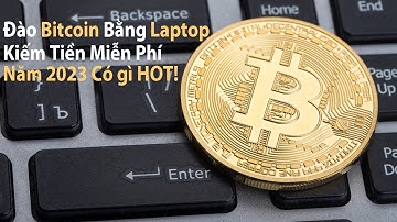 Hướng dẫn Đào Bitcoin bằng Laptop từ A - Z năm 2023, Đào coin bằng Laptop kiếm Tiền l CPU Mining