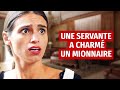 UNE SERVANTE A CHARMÉ UN MILLIONNAIRE