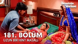Uzun Bir Hint Masalı 181. Bölüm | İkimizin Yerine Hint Dizisi