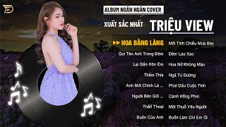Hoa Bằng Lăng - Album Ngân Ngân Cover Top 1 Thịnh Hành Bxh Tháng 12 - Cover Triệu View