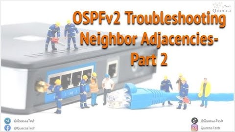 Troubleshooting OSPFv2 Neighbor Adjacencies - Part 2