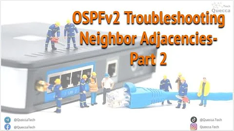 Troubleshooting OSPFv2 Neighbor Adjacencies - Part 2